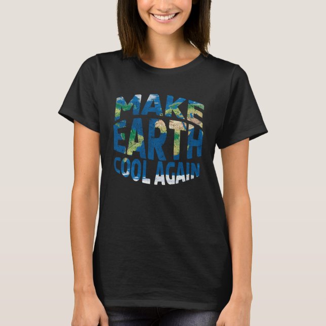 Make Earth Cool Again Save Nature Oceans Day Earth T-Shirt (Front)