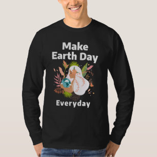 Make Earth Day Everyday T-Shirt