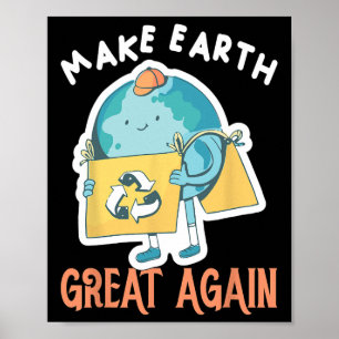 Make Earth Great Again Earth Day Planet Environmen Poster