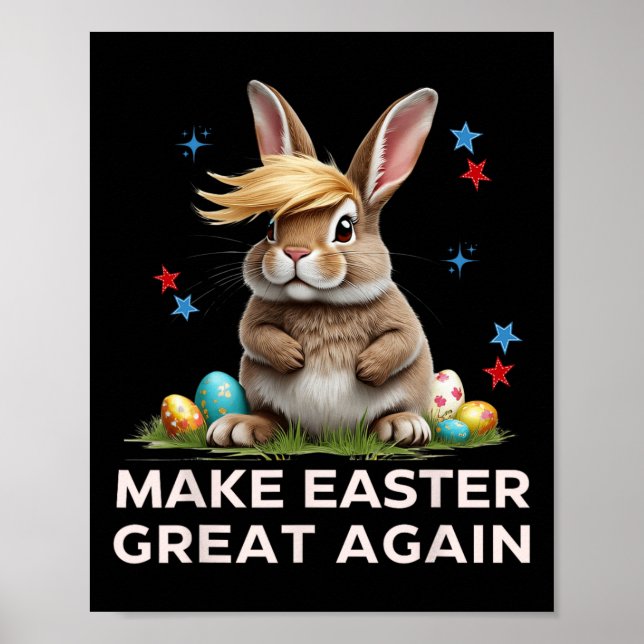 Make Easter Great Again Funny Trump Bunny Spring E Poster (Front)
