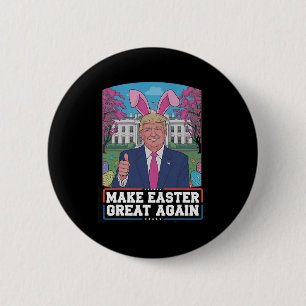 Make Easter Great Again Funny Trump Bunny Spring H Button