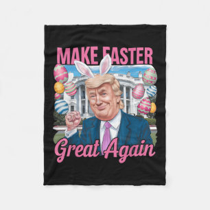 Make Easter Great Again Funny Trump Easter Day Tru Fleece Blanket