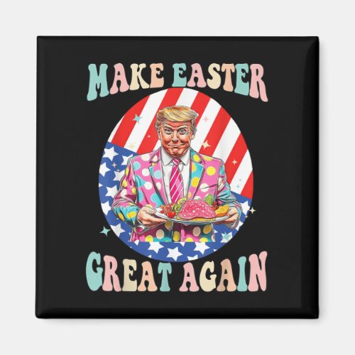 Make Easter Great Again Funny Trump President East Magnet