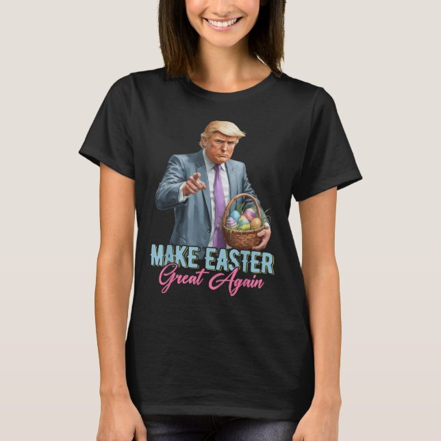 Make Easter Great Again Funny Trump Spring Hunt Eg T-Shirt (Front)