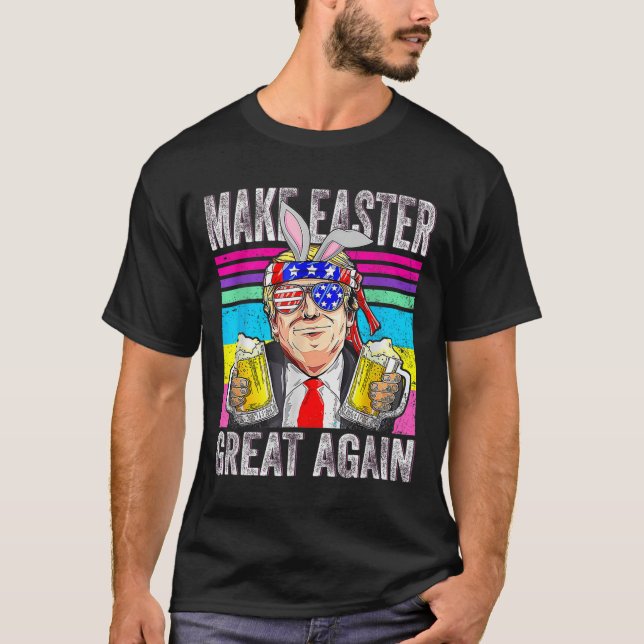 Make Easter Great Again Trump Funny Patriotic Beer T-Shirt (Front)