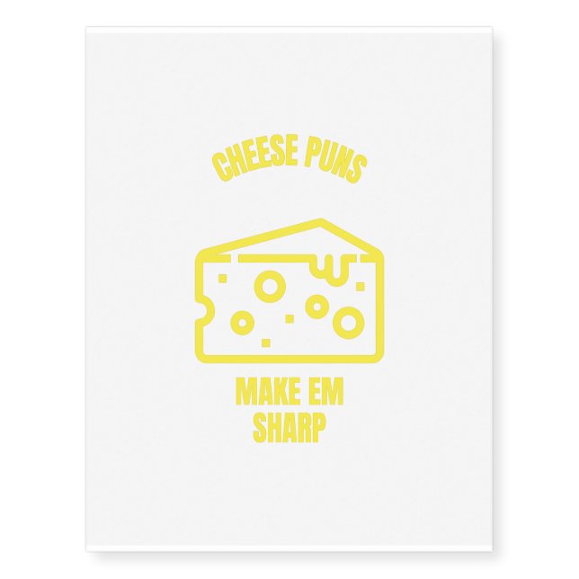 Make em sharp funny cheese pun jokes temporary tattoos (Front)