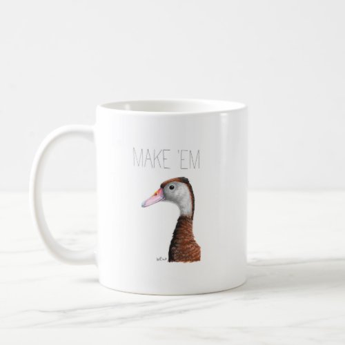 Make Em Whistle Black_bellied Whistling Duck Coffee Mug