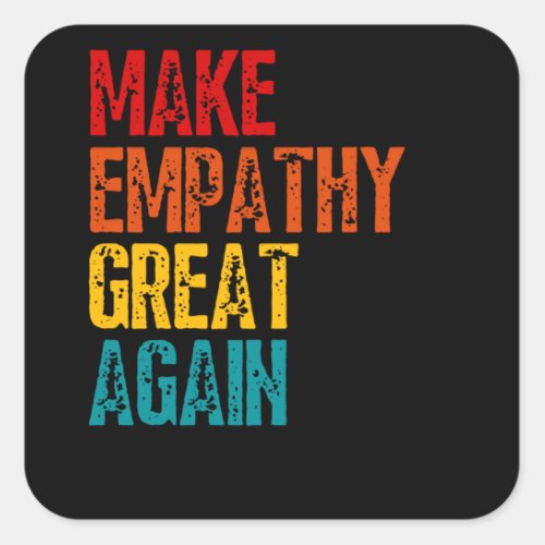 Make Empathy Great Again Kind Politics Square Sticker