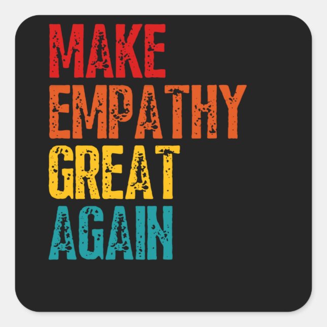 Make Empathy Great Again Kind Politics Square Sticker (Front)