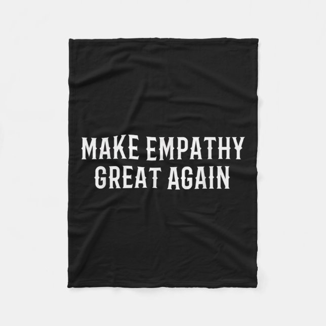 Make Empathy Great Again Kindness Comon Quote  Fleece Blanket (Front)