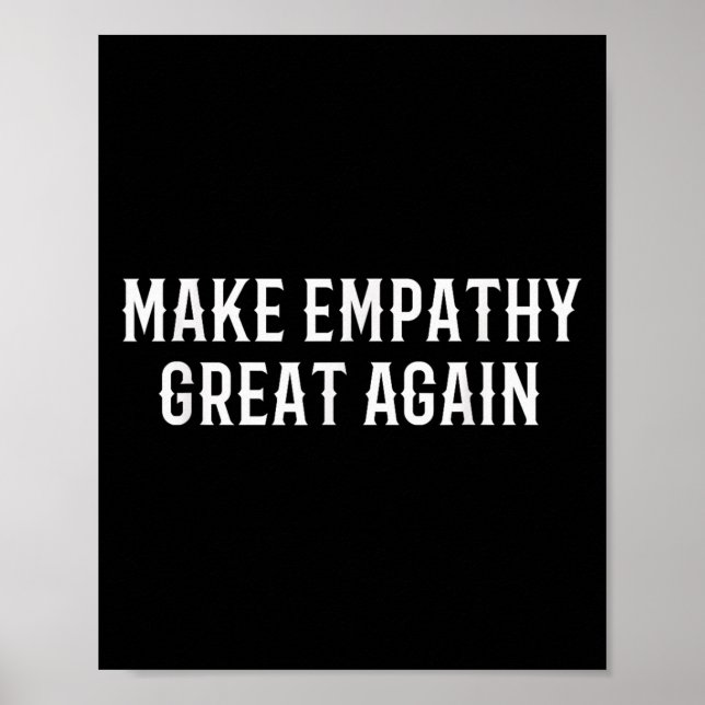 Make Empathy Great Again Kindness Comon Quote  Poster (Front)