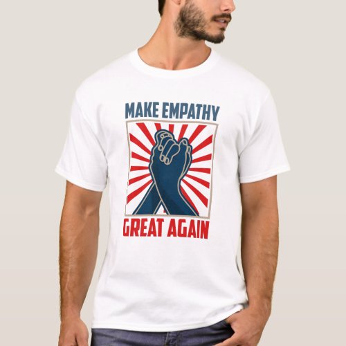 Make Empathy Great Again T_Shirt