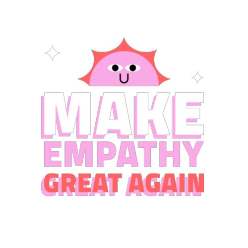 Make empathy great again T_Shirt