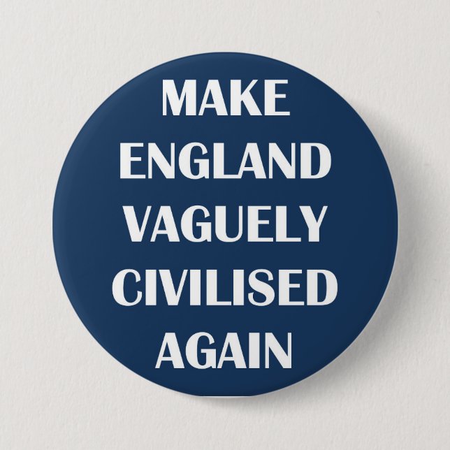 Make England Vaguely Civilised Again Button (Front)