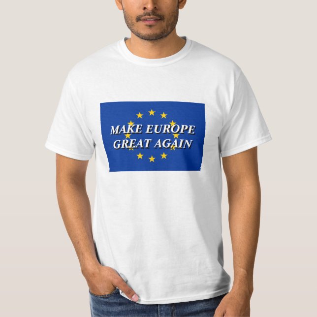 MAKE EUROPE GREAT AGAIN political EU flag t shirts (Front)