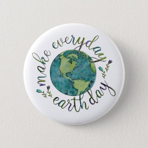 Make Every Day Earth Day Button