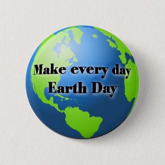 Make every day Earth Day button