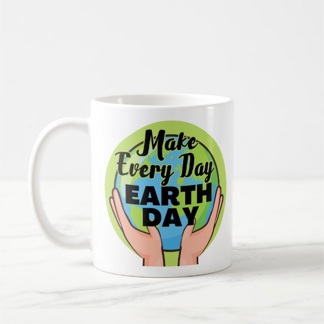 Make Every Day Earth Day, Climate Change Awareness Coffee Mug (Left)
