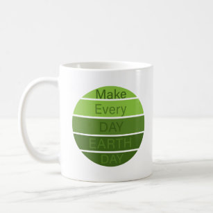 make every day earth day coffee mug
