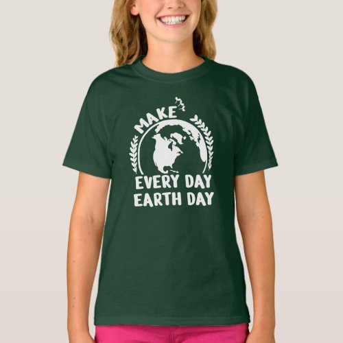 Make Every Day Earth Day Earth Day Planet Earth T_Shirt