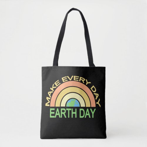 Make Every Day Earth Day Earth Day Tote Bag