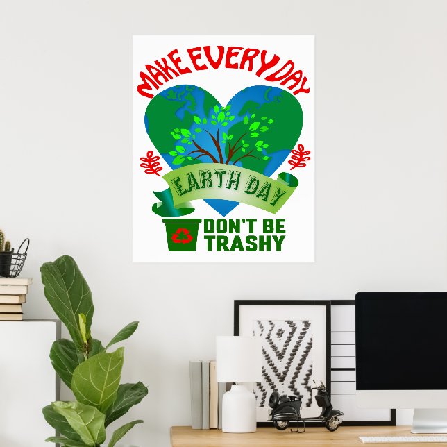 Make Every Day Earth Day Large Poster (Home Office)