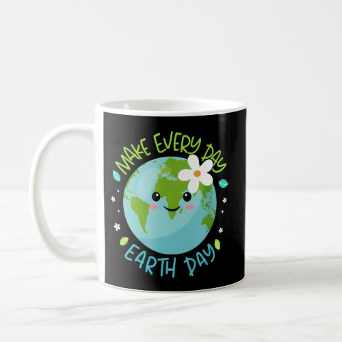 Make Every Day Earth Day Planet Save Environment Coffee Mug