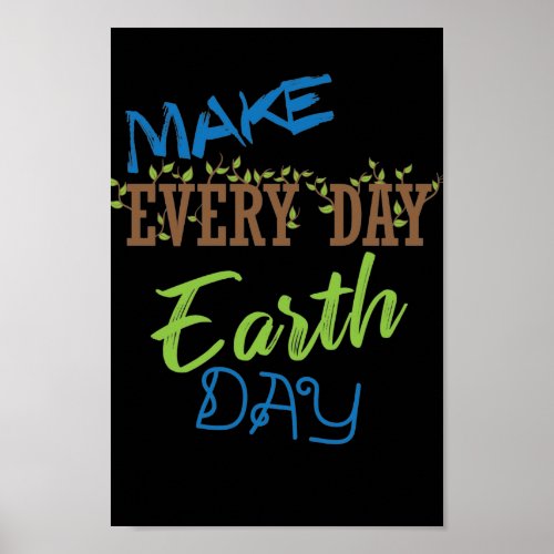 Make every day earth day poster