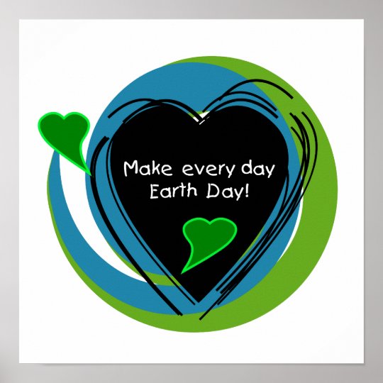 Make Every Day Earth Day Poster | Zazzle.com