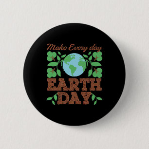 Make Every Day Earth Day Recycle Conservation  Button