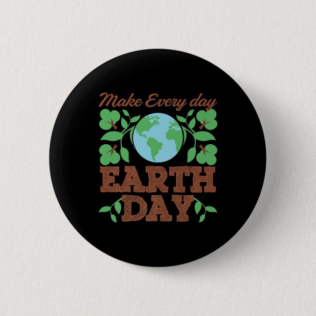 Make Every Day Earth Day Recycle Conservation  Button (Front)
