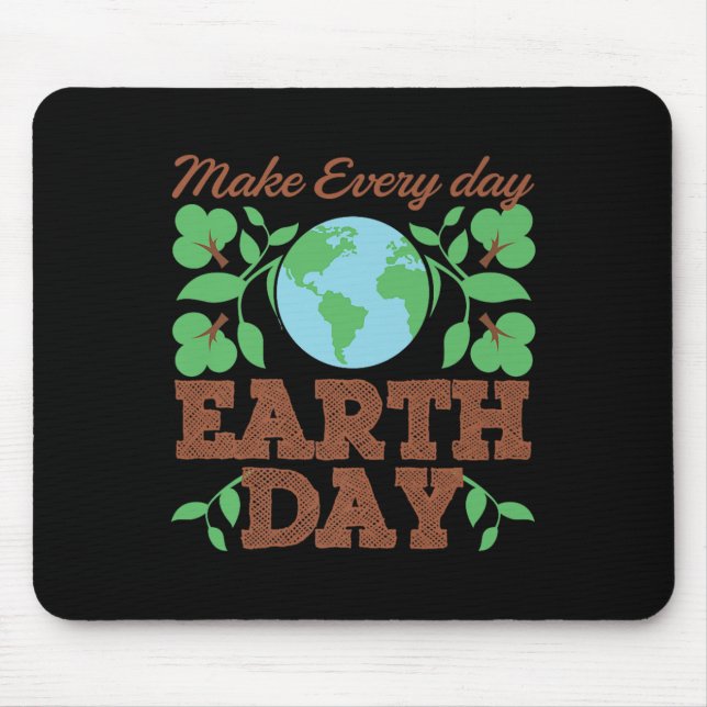 Make Every Day Earth Day Recycle Conservation  Mouse Pad (Front)