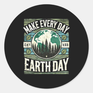 Make Every Day Earth Day T Shirt  Classic Round Sticker