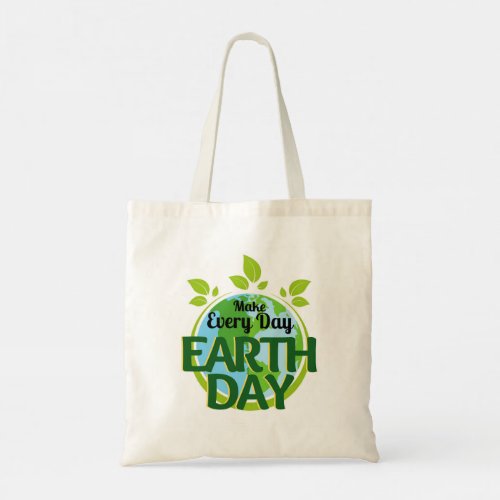 Make Every Day Earth Day Tote Bag