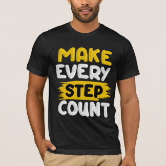 Make every step count T-Shirt