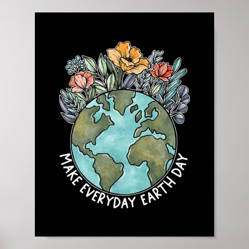 Make Everyday Earth Day 2022 Flower Environmental Poster