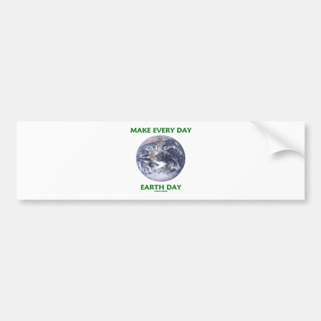 Make Everyday Earth Day (Blue Marble Earth) Bumper Sticker (Front)