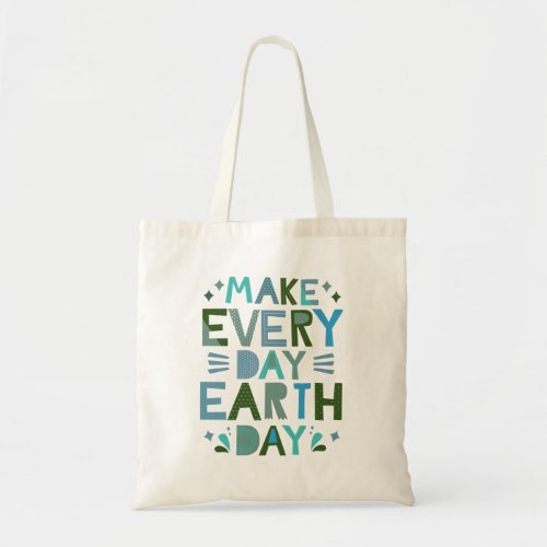 Make Everyday Earth Day _ Conservation Tote Bag