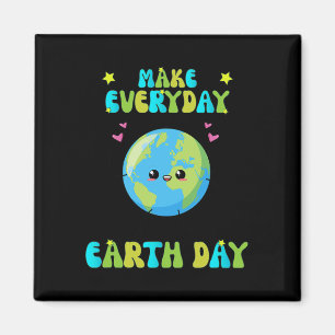 Make Everyday Earth Day Cute Earth Day Men Women K Magnet