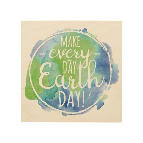 Make Everyday Earth Day Wood Sign