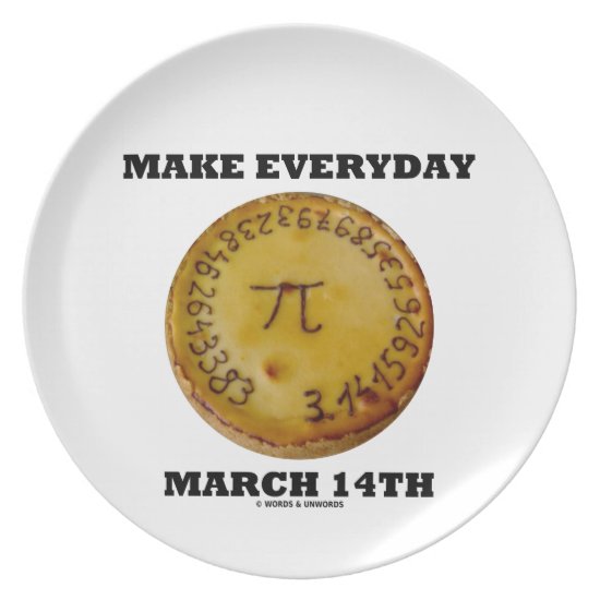 Make Everyday March 14th (Math Pi Pie Humor) Dinner Plate