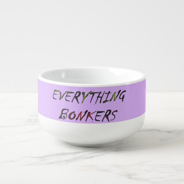 Make Everything Crazy Bonkers Soup Mug (Front)