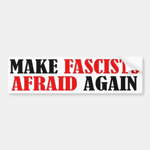 Make Fascists Afraid Again Bumper Sticker