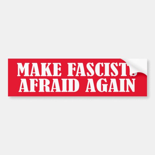 Make Fascists Afraid Again Bumper Sticker
