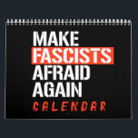 Make Fascists Afraid Again Calendar<br><div class="desc">Anti-Fascist Calendar and Anti-Fascism Apparel - Democratic Activism Designs from PolitiClothes.com Browse Designs on Anti-Fascist, Pro-Democracy and Liberal Activism Gifts including Anti-Fascist T-shirts, Anti-Fascist Bumper Stickers, Anti-Fascist Buttons, Anti-Fascist Signs, Anti-Fascist Hoodies, Anti-Fascist Cards, Anti-Fascist Mugs, Anti-Fascist Posters, Anti-Fascist Stickers and More! FOLLOW US ONLINE: SHOP: http://www.Politiclothes.com FACEBOOK: http://www.facebook.com/politiclothes INSTAGRAM: http://www.instagram.com/politiclothes...</div>
