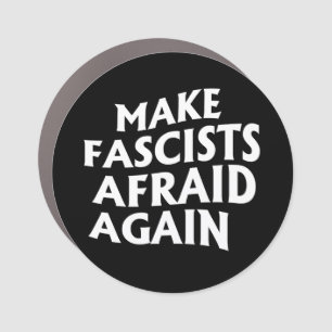 Make Fascists Afraid Again Car Magnet