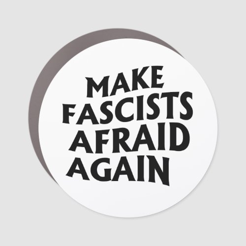 Make Fascists Afraid Again Car Magnet