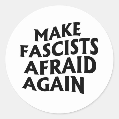 Make Fascists Afraid Again Classic Round Sticker