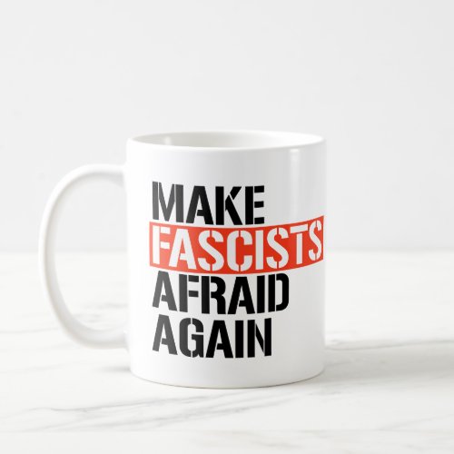 Make Fascists Afraid Again Coffee Mug