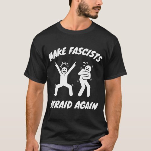 Make Fascists Afraid Again Design  Anti_Fascism T_Shirt